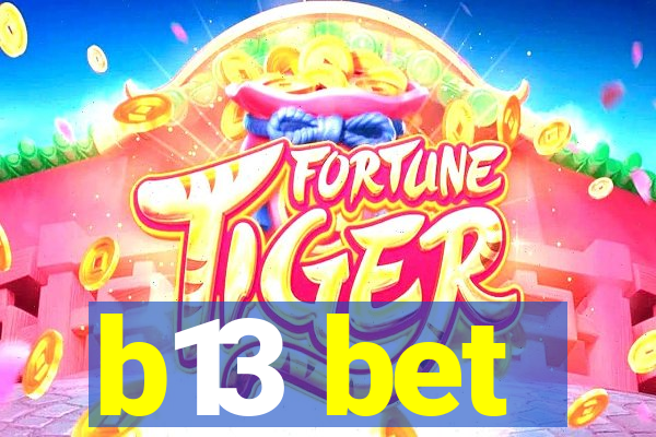 b13 bet